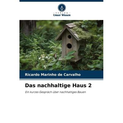 Das nachhaltige Haus 2, Taschenbuch von Ricardo Marinho de Carvalho, Verlag Unser Wissen, 978-620-3-85063-5