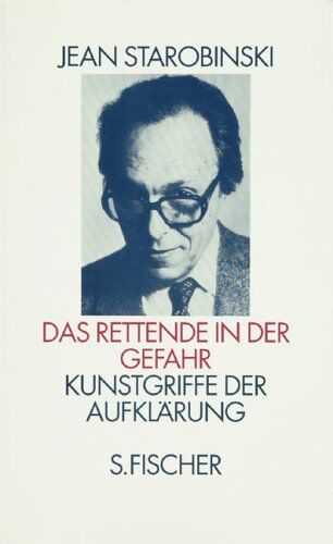 Jean Starobinski - Das Rettende in der Gefahr. Kunstgriffe der Aufklärung - Preis vom 11.10.2026 15:43:13 h