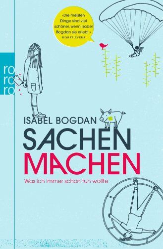 Isabel Bogdan - Sachen machen: Was ich immer schon tun wollte - Preis vom 12.10.2026 11:37:12 h