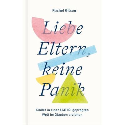 Liebe Eltern, keine Panik, Taschenbuch von Rachel Gilson, Verbum Medien, 978-3-9866523-5-7