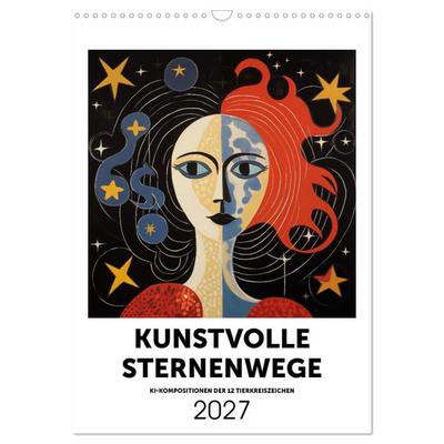 Kunstvolle Sternenwege: KI-Kompositionen der 12 Tierkreiszeichen (Wandkalender 2027 DIN A3 hoch), CALVENDO Monatskalender