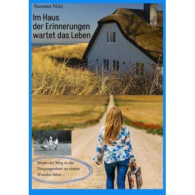 Im Haus der Erinnerungen wartet das Leben, Taschenbuch von Susann Nitz, Tredition, 978-3-347-82472-0