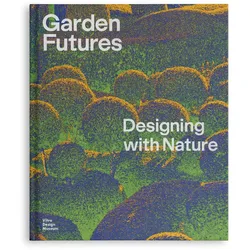 Garden Futures, Fachbücher von Mateo Kries, Viviane Stappmanns