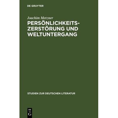 Persönlichkeitszerstörung und Weltuntergang, Gebundene Ausgabe von Joachim Metzner, De Gruyter, 978-3-484-18045-1