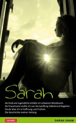 Sarah Shaw - Sarah - Als Kind und Jugendliche erlebte ich schweren Missbrauch - Preis vom 09.10.2026 07:28:09 h