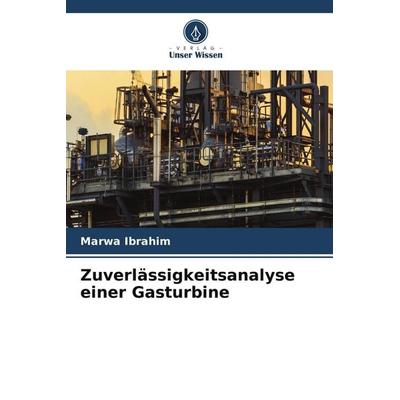 Zuverlässigkeitsanalyse einer Gasturbine, Taschenbuch von Marwa Ibrahim, Verlag Unser Wissen