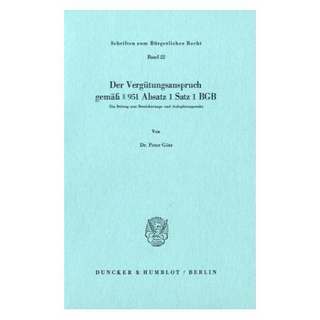 Duncker & Humblot Der Vergütungsanspruch gemäss 951 Absatz 1 Satz 1 BGB. (Deutsch, Softcover, Peter Götz) (55340234)