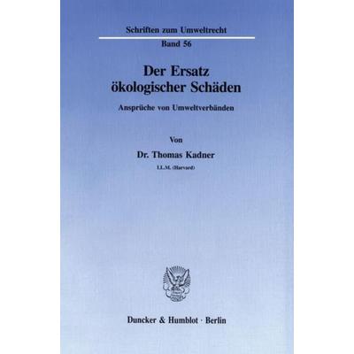 Der Ersatz ökologischer Schäden., Taschenbuch von Thomas Kadner, Duncker & Humblot, 978-3-428-08233-9