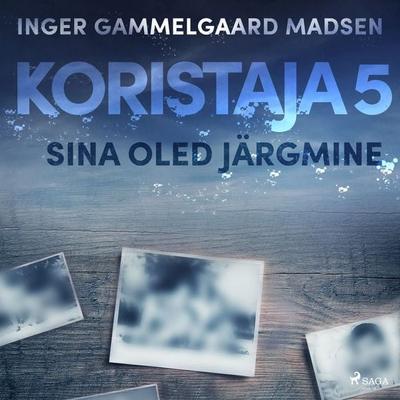 Koristaja 5: Sina oled järgmine - Inger Gammelgaard Madsen, Audio, 9788726229363