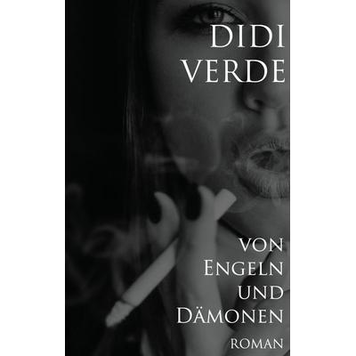 von Engeln und Dämonen, Taschenbuch von Didi Verde, BoD – Books on Demand, 978-3-7528-9942-9