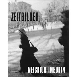 Melchior Imboden Zeitbilder, Fachbücher von Barbara Schultheis Zürcher, Franz Schultheis, Melchior Imboden, Barbara Zürcher