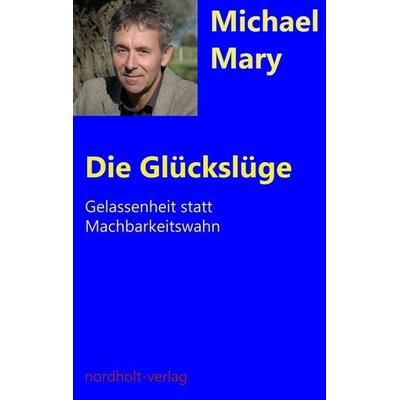 Die Glückslüge, Taschenbuch von Mary Michael, Nordholt, H, 978-3-926967-85-5