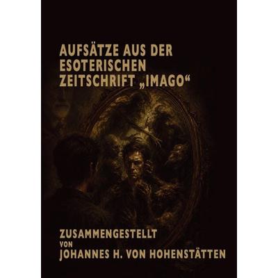Aufsätze aus der esoterischen Zeitschrift 'Imago'; Taschenbuch von Johannes H. Hohenstätten, Tredition, 978-3-384-95852-5