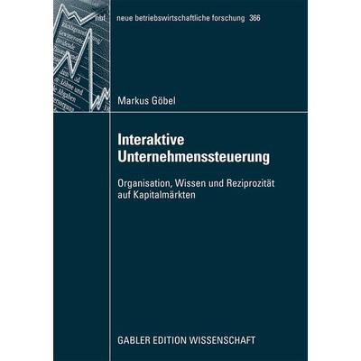 Interaktive Unternehmenssteuerung, Taschenbuch von Markus Göbel, Betriebswirtschaftlicher Verlag Gabler, 978-3-8349-1520-7
