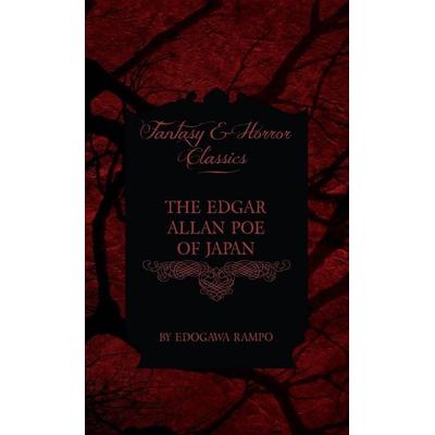 The Edgar Allan Poe of Japan - Some Tales by Edogawa Rampo - With Some Stories Inspired by His Writings (Fantasy and Horror Classics), Gebundene