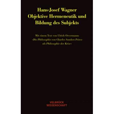 Objektive Hermeneutik und Bildung des Subjekts, Taschenbuch von Hans J. Wagner, Velbrück, 978-3-934730-45-8