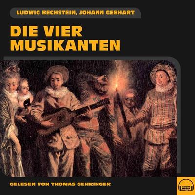 Die vier Musikanten - Johann Gebhart,Ludwig Bechstein, Audio, 9783991583219
