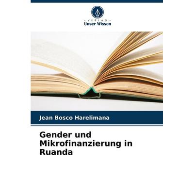 Gender und Mikrofinanzierung in Ruanda, Taschenbuch von Jean Bosco Harelimana, Verlag Unser Wissen, 978-620-7-12949-2