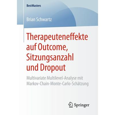 Therapeuteneffekte auf Outcome, Sitzungsanzahl und Dropout, Taschenbuch von Brian Schwartz, Springer Fachmedien Wiesbaden GmbH, 978-3-658-16471-3