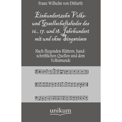 Ditfurth, F: Einhundertzehn Volks- und Gesellschaftslieder d -