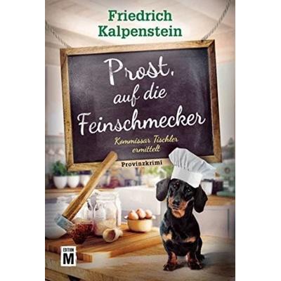 Prost, auf die Feinschmecker, Taschenbuch von Friedrich Kalpenstein, Edition M, 978-2-496-71329-9