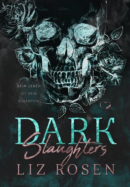 Liz Rosen - Dark Slaughters: Dein Leben ist sein Eigentum (Dark MC-Romance) - Preis vom 09.10.2026 07:28:09 h