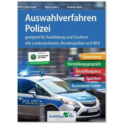 Auswahlverfahren Polizei, Taschenbuch von Kurt Guth,Marcus Mery,Andreas Mohr, Ausbildungspark, 978-3-95624-139-0