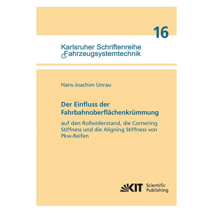 KIT Scientific Publishing Der Einfluss der Fahrbahnoberflächenkrümmung auf den Rollwiderstand, die Cornering Stiffness und die (Deutsch, Softcover, Hans-Joachim Unrau) (55523631)