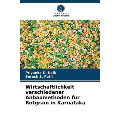 Wirtschaftlichkeit verschiedener Anbaumethoden für Rotgram in Karnataka, Taschenbuch von Priyanka K. Naik,Suresh S. Patil, Verlag Unser Wissen,