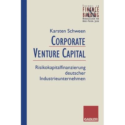 Corporate Venture Capital, Taschenbuch von Karsten Schween, Betriebswirtschaftlicher Verlag Gabler, 978-3-409-14222-9