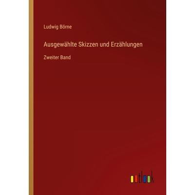 Ausgewählte Skizzen und Erzählungen, Taschenbuch von Ludwig Börne, Outlook, 978-3-368-21364-0