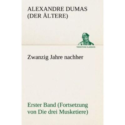 Zwanzig Jahre nachher, Taschenbuch von Alexandre Dumas, Tredition, 978-3-8495-2968-0