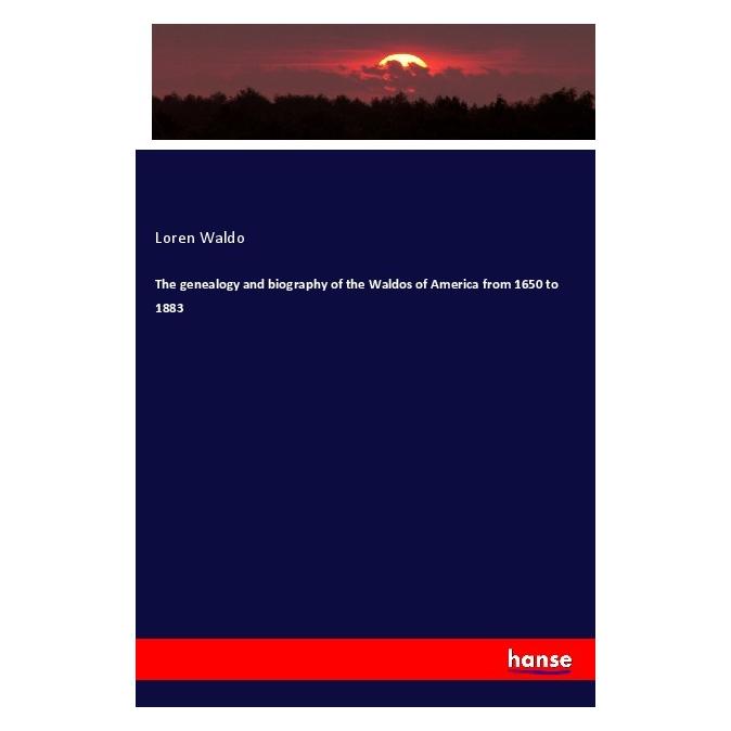 Hansebooks The genealogy and biography of the Waldos of America from 1650 to 1883 (Englisch, Softcover, Loren Waldo) (56006440)