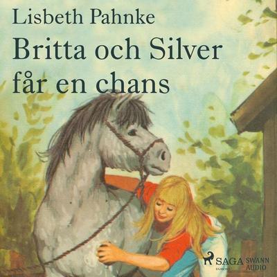 Britta och Silver får en chans - Lisbeth Pahnke, Audio, 9788711739495
