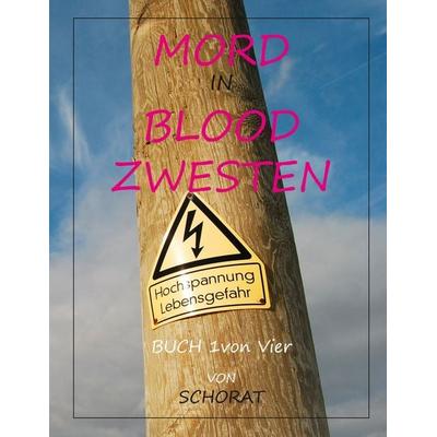 Mord in Blood Zwesten, Taschenbuch von Wolfgang Eckhardt Schorat, BoD – Books on Demand, 978-3-7494-4590-5