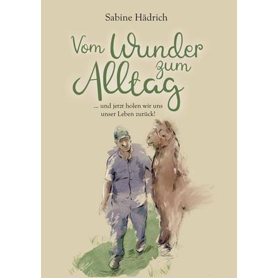 Vom Wunder zum Alltag, Taschenbuch von Sabine Hädrich, Tredition, 978-3-347-72396-2