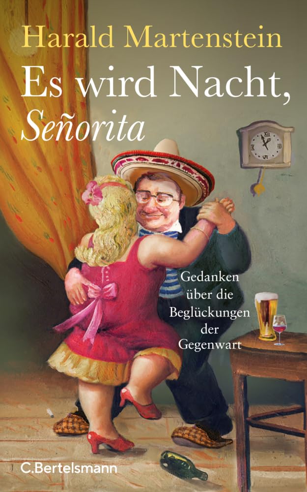 Harald Martenstein - Es wird Nacht, Señorita: Gedanken über die Beglückungen der Gegenwart - Preis vom 16.10.2026 11:41:07 h