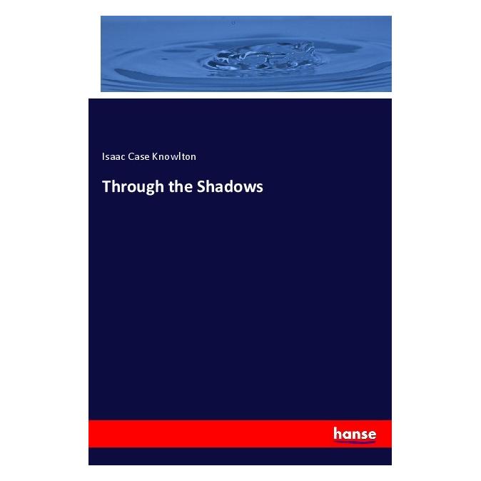 Hansebooks Through the Shadows (Englisch, Softcover, Isaac Case Knowlton) (56001420)