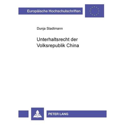 Unterhaltsrecht der Volksrepublik China, Taschenbuch von Dunja Stadtmann, Peter Lang GmbH, Internationaler Verlag der Wissenschaften,