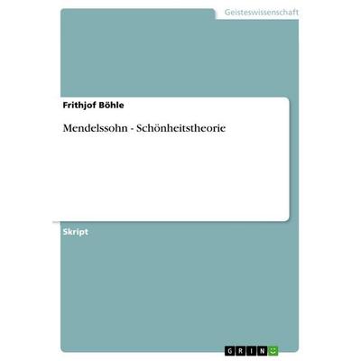Mendelssohn - Schönheitstheorie, Taschenbuch von Frithjof Böhle, GRIN, 978-3-656-52937-8