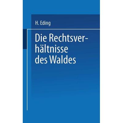 Die Rechtsverhältnisse des Waldes, Taschenbuch von H. Eding, Springer Berlin, 978-3-662-32302-1