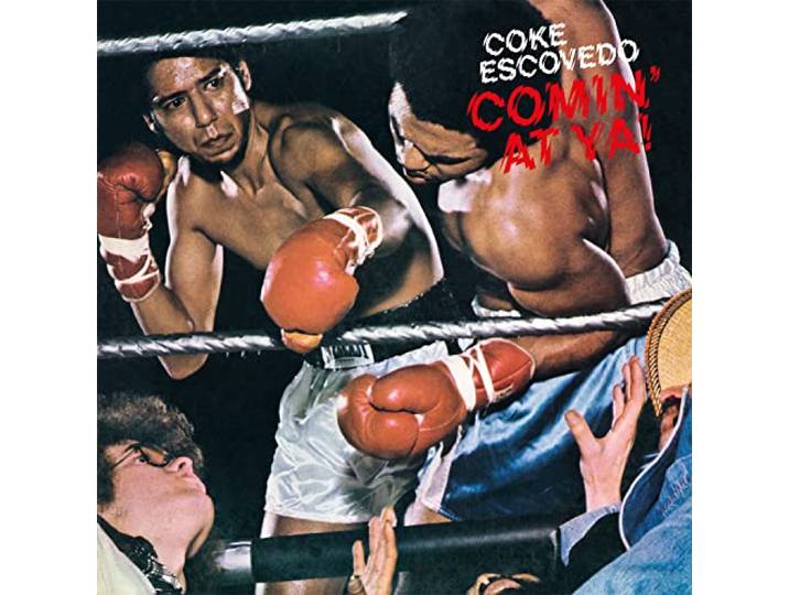 Coke Escovedo - Comin' At Ya!