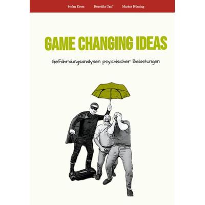 Game Changing Ideas für Gefährdungsanalysen psychischer Belastungen, Gebundene Ausgabe von Stefan Eberz,Benedikt Graf,Markus Hünting, Tredition,