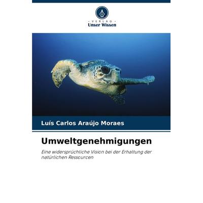 Umweltgenehmigungen, Taschenbuch von Luís Carlos Araújo Moraes, Verlag Unser Wissen, 978-620-8-30990-9