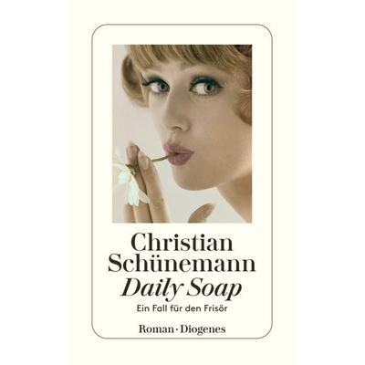 Daily Soap, Taschenbuch von Christian Schünemann, Diogenes Verlag AG, 978-3-257-24052-8