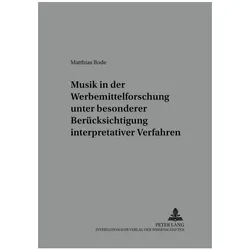 Musik in der Werbemittelforschung unter besonderer Berücksichtigung interpretativer Verfahren, Fachbücher von Matthias Bode