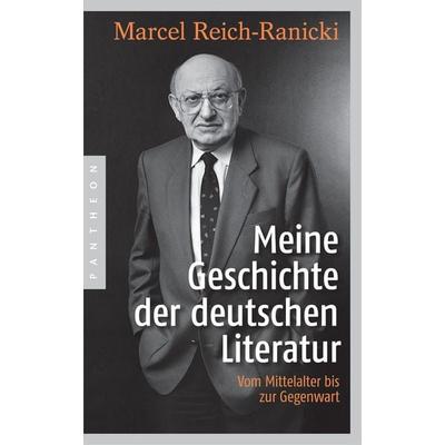 Meine Geschichte der deutschen Literatur, Taschenbuch von Marcel Reich-Ranicki, Pantheon, 978-3-570-55312-1