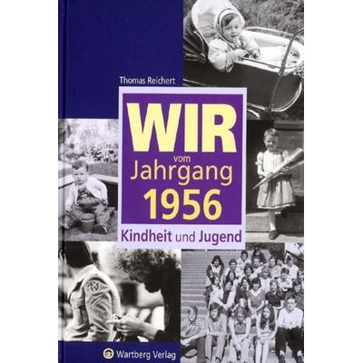 Wir vom Jahrgang 1956 - Kindheit und Jugend, Gebundene Ausgabe von Thomas Reichert, Wartberg Verlag