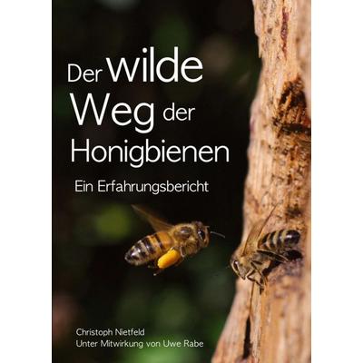 Der wilde Weg der Honigbienen, Taschenbuch von Christoph Nietfeld, Tredition, 978-3-347-06503-1