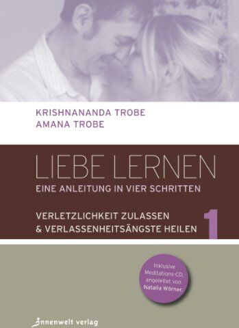 Krishnananda Trobe - Liebe lernen - 1 Verletzlichkeit zulassen - Verlassenheitsängste heilen: Eine Anleitung in vier Schritten - Preis vom 09.10.2026 07:28:09 h